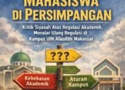 Mahasiswa di Persimpangan: Kritik Siyasah Atas Regulasi Akademik Kampus,Menalar Ulang Regulasi di UIN Alauddin Makassar